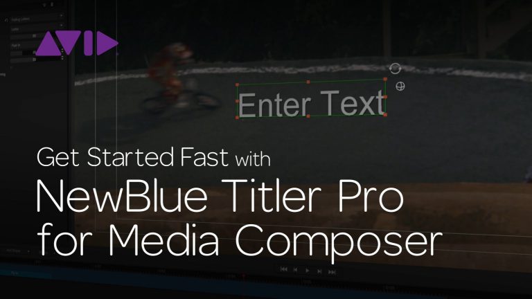 Get Started Fast with NewBlue Titler Pro for Media Composer | Episode 4