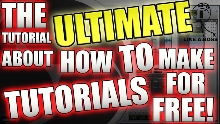 The Ultimate tutorial about how to make Tutorials – For Free!