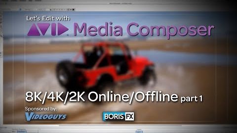 Let’s Edit with Media Composer – 8K 4K 2K Offline/Online Part 1